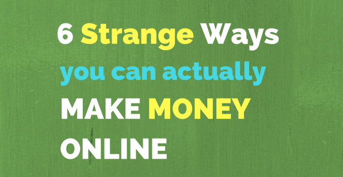 Strange Ways Make Money Online
